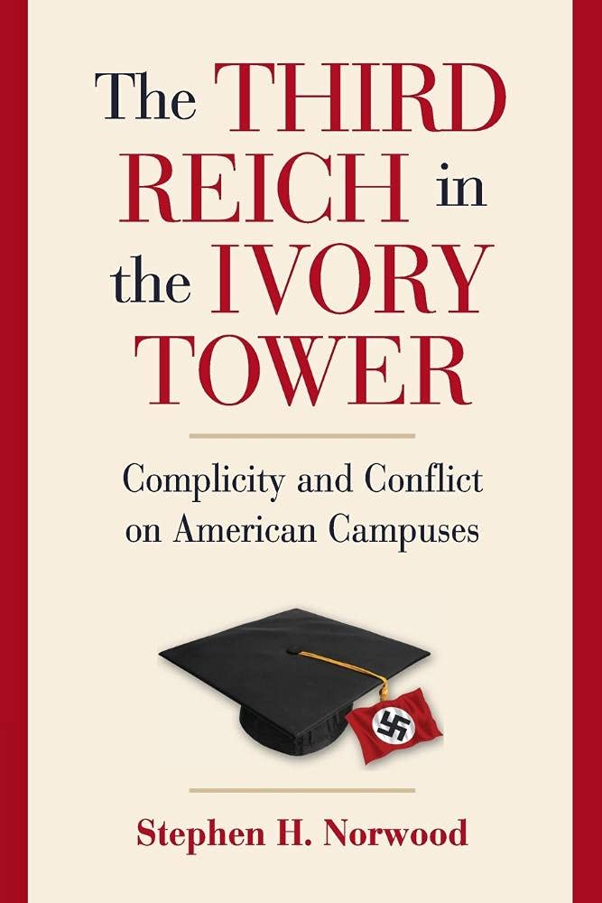 Third Reich in the Ivory Tower: Complicity and Conflict on American Campuses