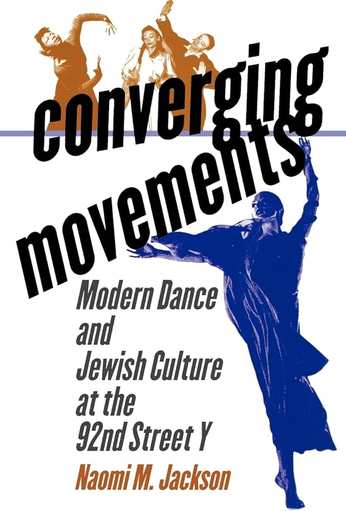 Converging Movements: Modern Dance and Jewish Culture at the 92nd Street Y