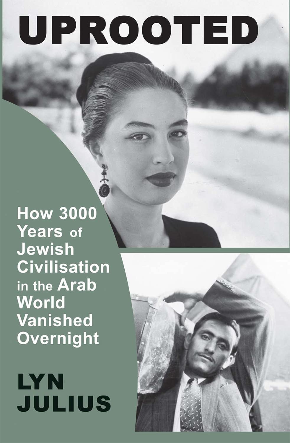 Uprooted: How 3,000 Years of Jewish Civilization in the Arab World Vanished Overnight