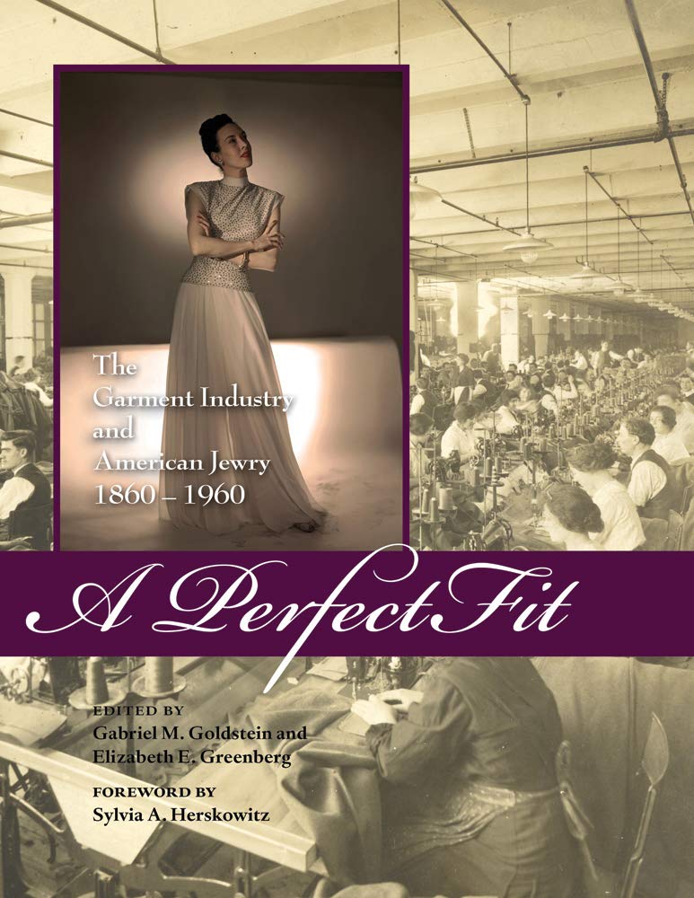YUM - A Perfect Fit: The Garment Industry and American Jewry, 1860–1960 (Costume Society of America Series)