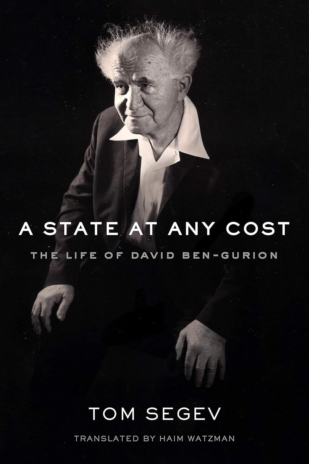 State at Any Cost: The Life of David Ben-Gurion