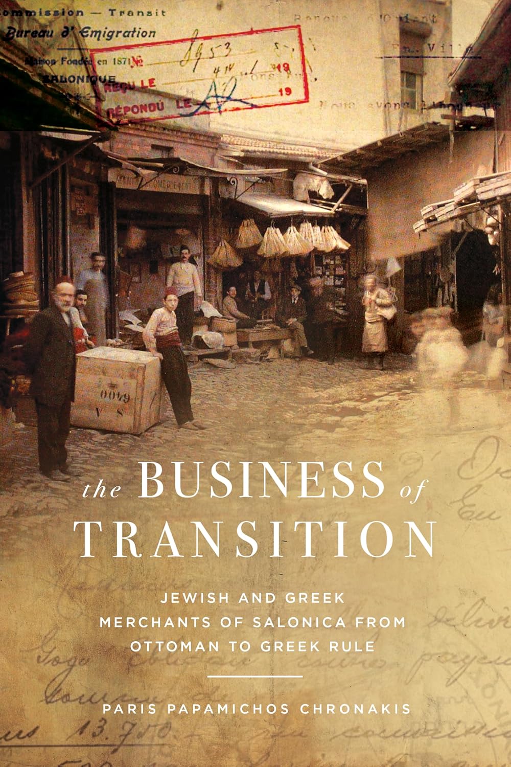 Business of Transition: Jewish & Greek Merchants of Salonica from Ottoman to Greek Rule