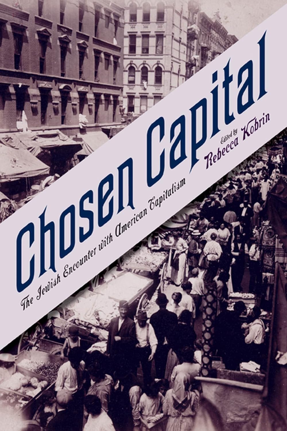 Chosen Capital: The Jewish Encounter with American Capital