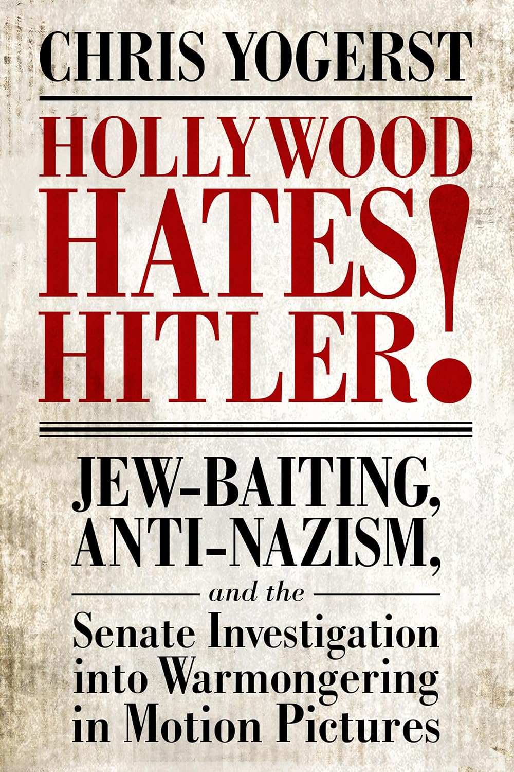 Hollywood Hates Hitler!: Jew Baiting, Anti-Nazism, and the Senate Investigation into Warmongering in Motion Pictures