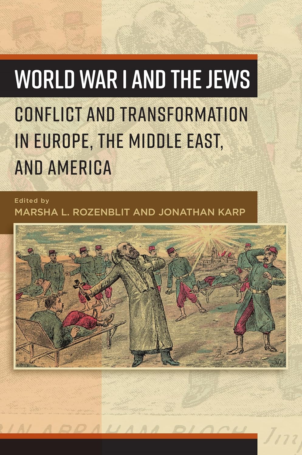 World War I and the Jews: Conflict and Transformation in Europe, the Middle East, and America