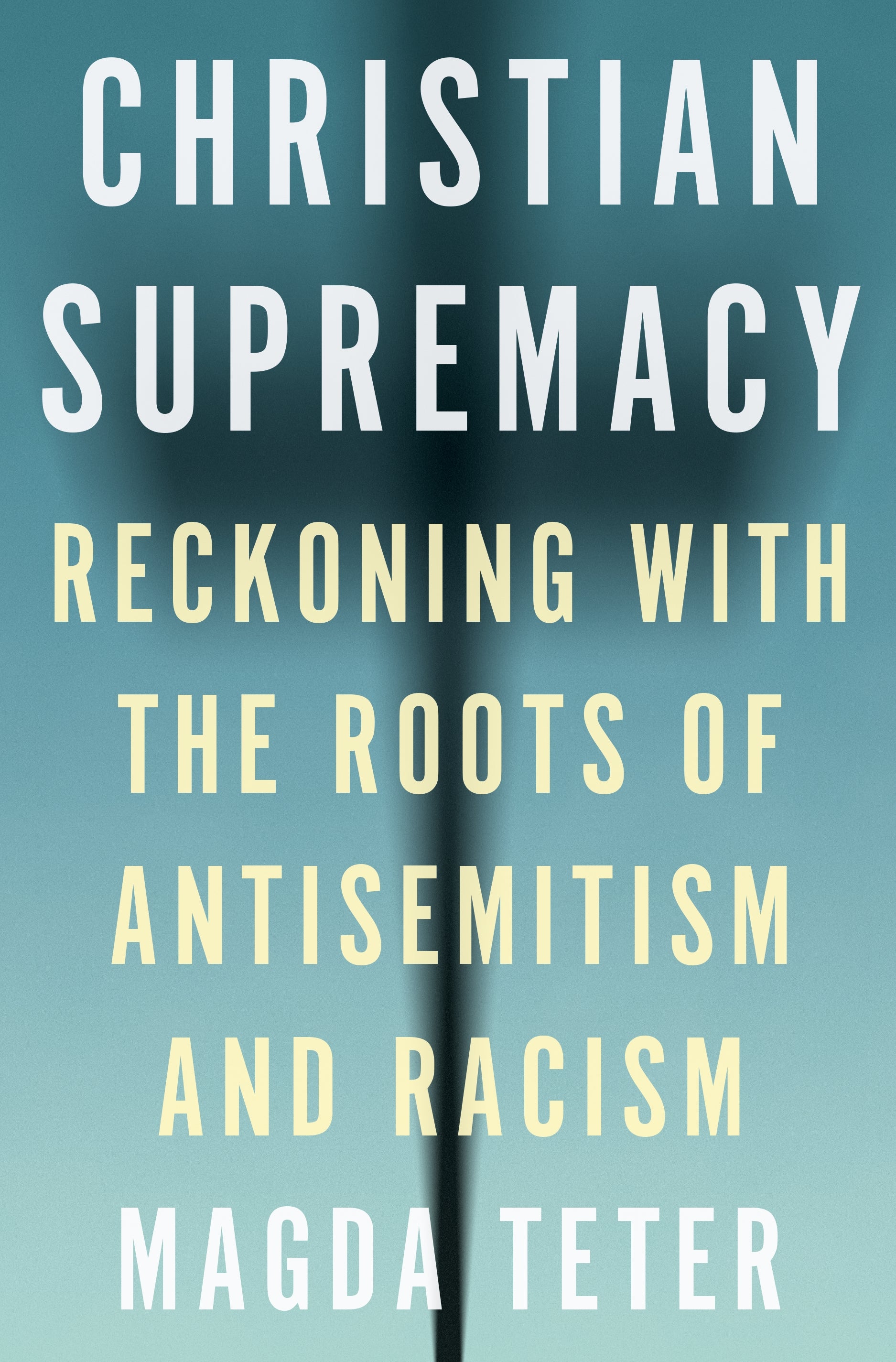Christian Supremacy: Reckoning with the Roots of Antisemitism & Racism