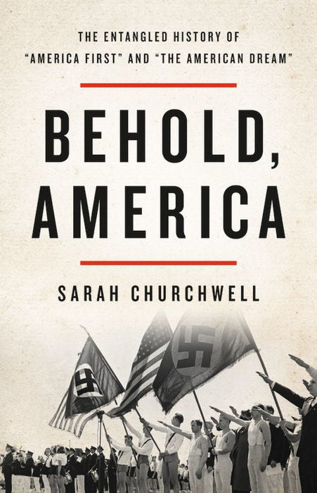 Behold, America: The Entangled History of "America First" and "the American Dream