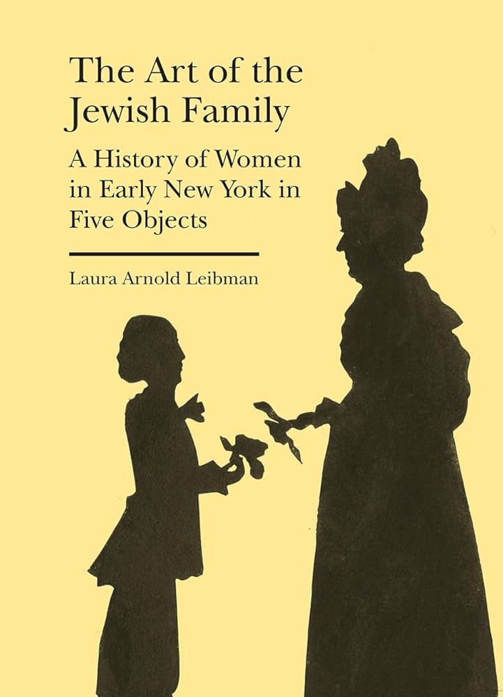 Art of the Jewish Family: A History of Women in Early New York in Five Objects