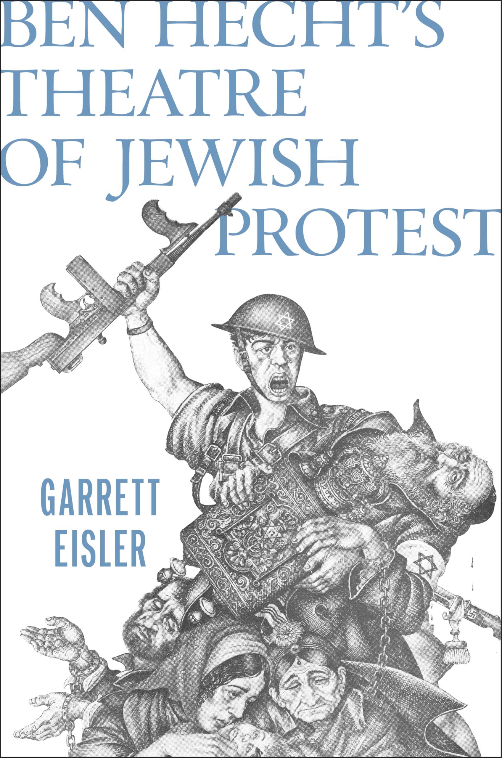 Ben Hecht’s Theatre of Jewish Protest